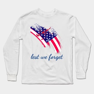 Lest we forget, veterans day, freedom, is not free, lets not forget, lest we forget, millitary, us army, soldier, proud veteran, veteran dad, thank you for your service Long Sleeve T-Shirt